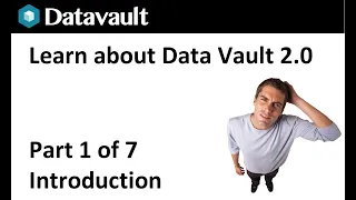 A brief introduction to Data Vault 2.0 - Part 1 of 7 - Introduction