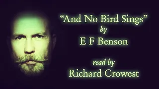 “And No Bird Sings” by E F Benson