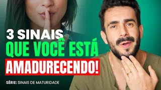 3 Sinais que você está AMADURECENDO | Série: Sinais de Maturidade - OMD #22 🍊