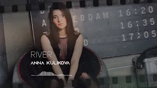 ANNA KULIKOVA - RIVER (VISUALIZER)