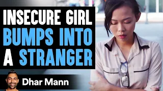 Insecure Woman Bumps Into Stranger, Her Life Will Never Be The Same Again | Dhar Mann