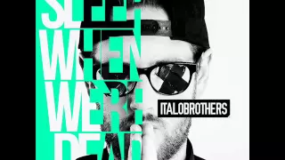 ItaloBrothers - Sleep When Were Dead  (Extended Mix)