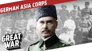 German Asia Corps In The Ottoman Empire During WW1 I THE GREAT WAR Special