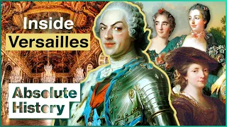 Inside Louis XV's Playboy Palace | The Rise And Fall Of Versailles | Absolute History