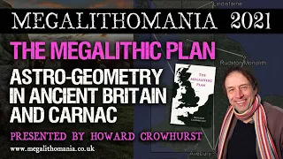 Astro-Geometry in Ancient Britain and Carnac, France | Howard Crowhurst | Megalithomania 2021