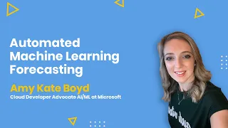 Automated Machine Learning Forecasting by Amy Boyd