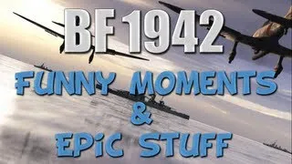 Battlefield 1942 - Funny Moments & Epic Stuff