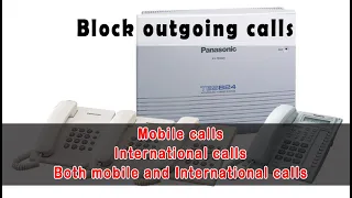 How to block mobile calls and international calls on Panasonic kx tes824 pbx