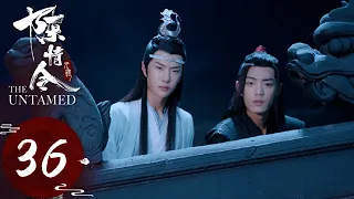 ENG SUB《陈情令 The Untamed》EP36——主演：肖战、王一博、孟子义