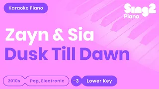 ZAYN & Sia - Dusk Till Dawn - (Lower Key) Piano Karaoke