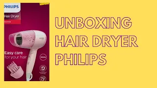 UNBOXING HAIR DRYER PHILIPS