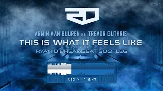 Armin van Buuren ft. Trevor Guthrie - This Is What It Feels Like (Ryan-D Breakbeat Bootleg)