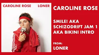 Caroline Rose - "Smile! AKA Schizodrift Jam 1 AKA Bikini Intro" [Audio Only]
