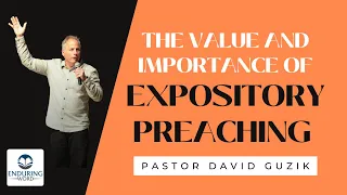 The Value and Importance of Expository Preaching