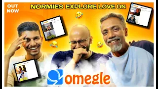 NORMIES EXPLORE 'LOVE' ON OMEGLE