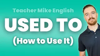 Using USED TO in English (Everything You Need to Know)