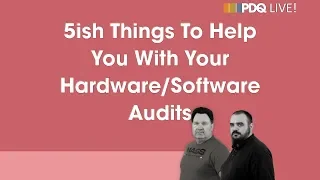 PDQ Live! : 5ish Things To Help You With Your Hardware/Software Audits