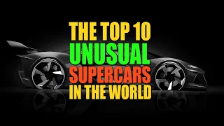 Top 10 Unusal Supercars In The World