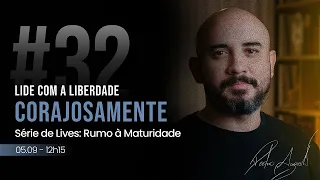 #32 Lide com a Liberdade Corajosamente