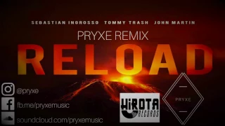 Sebastian Ingrosso  Tommy Trash  John Martin   Reload  Pryxe remix