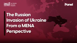 Webinar | The Russian Invasion of Ukraine From a MENA Perspective