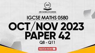 0580 | IGCSE MATHS | OCTNOV 2023 PAPER 42 | PART 1 Q8 - Q11