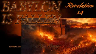 Revelation 14 - Babylon (Jerusalem) is Fallen -  Steve Gregg