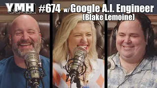 Your Mom's House Podcast - Ep.674 w/ Google A.I. Engineer (Blake Lemoine)