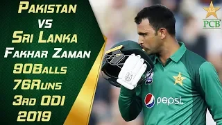 Fakhar Zaman | 76 Runs off 90 Balls | Pakistan vs Sri Lanka 2019 | 3rd ODI | PCB