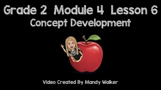 Grade 2 Module 4 Lesson 6 Concept Development NEW