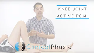 Knee Active Range of Motion / Movement Testing | Clinical Physio