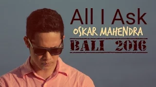 All I Ask - Adele (Cover) Oskar Mahendra - BALI