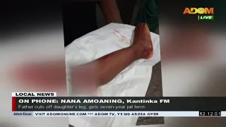 Father cuts off daughter’s leg - Premotobre Kasee on Adom TV (7-7-20)