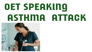 OET SPEAKING Asthma Attack.  Asthma oet roleplay.