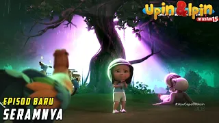 Seramnya Pohon Tu | FULL Episode Baru Upin & Ipin Musim 15 | Upin Ipin Terbaru 2022