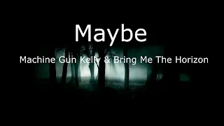 Maybe (Machine gun kelly & Bring me the Horizon) Lyrics