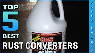 Top 5 Best Rust Converters Review in 2023