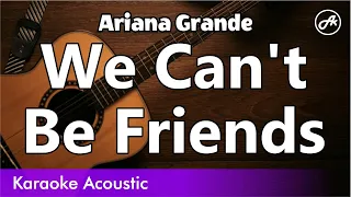 Ariana Grande - We Can't Be Friends (Wait For Your Love) (acoustic karaoke)
