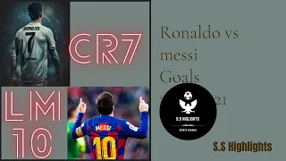 Ronaldo Vs Messi | Club Goals 2020/21 | S.S Highlights