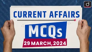 Current Affairs MCQs – 29th Mar 2024 | UPSC Current Affairs | Drishti IAS English