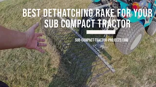 Grass Talk - Best Dethatching Rake for Your Sub Compact Tractor!