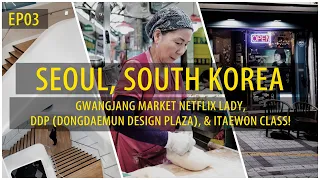 Gwangjang Market Netflix Street Food Lady, DDP Dongdaemun Design Plaza & Itaewon Class! EP 3 | 4K