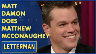 Matt Damon Debuts His Matthew McConaughey Impression | Letterman