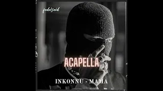 Inkonnu - Mama ماما (VOCAL ONLY )