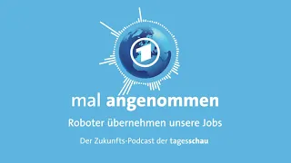 Roboter übernehmen Jobs? Was dann? | mal angenommen - tagesschau-Podcast