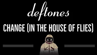 Deftones • Change (In The House of Flies) (CC) 🎤 [Karaoke] [Instrumental Lyrics]