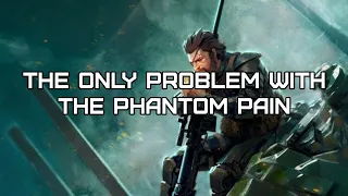 The only flaw of Metal Gear 5.