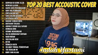 Indah Yastami Top 20 Best Akustik Terpopuler | Berpisah Di Ujung Jalan | Indah Yastami Full Album