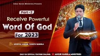 RECEIVE POWERFUL " WORD OF GOD " FOR 2023  ( PART - 2 ) BY APOSTLE ANKUR YOSEPH NARULA