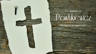 Ks. Pawlukiewicz -  Dlaczego Bóg nie reaguje na zło ?